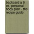 Backcard a 6 ex. Personal Body Plan - the recipe guide