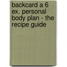 Backcard a 6 ex. Personal Body Plan - the recipe guide by Tom Barten