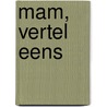 Mam, vertel eens by Elma van Vliet