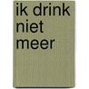 Ik drink niet meer door LoïS. Bisschop
