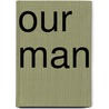 Our Man door George Packer