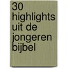 30 highlights uit de jongeren bijbel door Onbekend