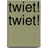 Twiet! Twiet! by Sebastien Braun