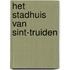 Het stadhuis van Sint-Truiden