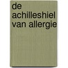 De achilleshiel van allergie door Harry Wichers