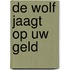 De wolf jaagt op uw geld