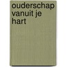 Ouderschap vanuit je hart door Lida van Ruijven-Bank