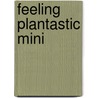 Feeling Plantastic MINI door Onbekend