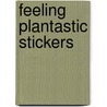 Feeling Plantastic STICKERS by Unknown