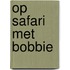 Op safari met Bobbie