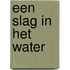 Een slag in het water