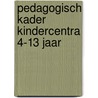 Pedagogisch kader kindercentra 4-13 jaar door Ruben Fukkink