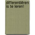 Differentiëren is te leren!