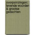 Overpeinzingen: Levende Woorden & Grootse Gedachten