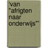 ‘Van "afrigten naar onderwijs"’