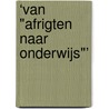 ‘Van "afrigten naar onderwijs"’ door Ruud Klarus