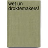 Wet un Droktemakers! by Albert Bien