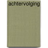 Achtervolging by Linwood Barclay