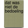 Dat was niet de bedoeling by Maarten Reijnders