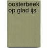 Oosterbeek op glad ijs door Laurens van Aggelen