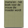 Mama'en - Hét boek voor de vrouw die moeder wordt by Nina Pierson