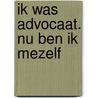 Ik was advocaat. Nu ben ik mezelf door Judith Noordzij