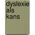 Dyslexie als kans