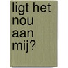 Ligt het nou aan mij? door Jasper van Kuijk