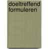 Doeltreffend formuleren by A. De Ronde-Boerrichter