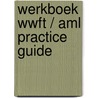 Werkboek WWFT / AML Practice Guide door Jacoline van Bennekom-Overgaauw