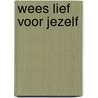 Wees lief voor jezelf door Louise Hay
