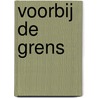 Voorbij de grens door Onbekend
