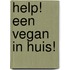 Help! Een Vegan in huis!