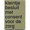 Kleintje Besluit met CONSENT voor de zorg door Peet van Laar