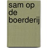 Sam op de boerderij door Lizelot Versteeg