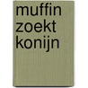 Muffin zoekt Konijn door Sam Loman