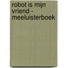 Robot is mijn vriend - Meeluisterboek by Zapf