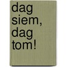 Dag Siem, dag Tom! door Alma Post