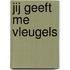 Jij geeft me vleugels