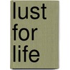 Lust for Life door Loes van Harrevelt