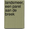 Landsmeer, een parel aan de Breek door Onbekend