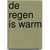 De regen is warm by Joke Benoot