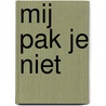 Mij pak je niet by Martine Glaser