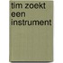 Tim zoekt een instrument