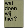 Wat doen wij hier? by Marilynne Robinson