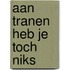 Aan tranen heb je toch niks