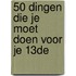 50 dingen die je moet doen voor je 13de