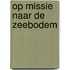 Op missie naar de zeebodem