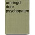 Omringd door psychopaten