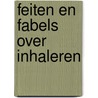 Feiten en Fabels over inhaleren by Titia Klemmeier-Boekhout